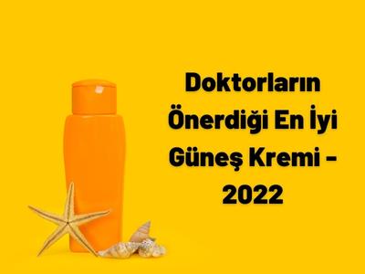 Doktorların Önerdiği En İyi Güneş Kremi - 2022