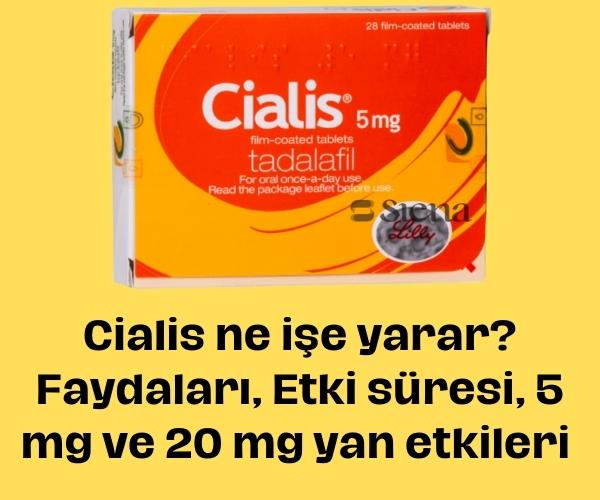 Cialis ne işe yarar Faydaları, Etki süresi, 5 mg ve 20 mg yan etkileri